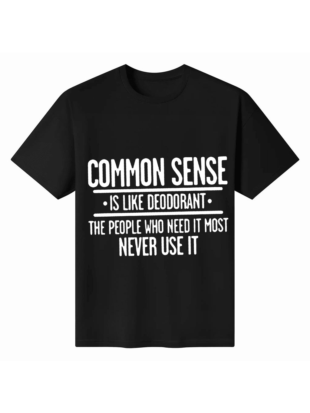 Common Sense Ls Like Deodorant T-Shirt Novelty Sarcastic Fun