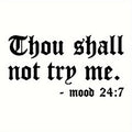 Thou Shall Not Try Me - Mood 24:7 Quote Heat Transfer Sticker, Iron-On Decals for Clothes, T-Shirt Making, Pillow Decorating, Clothing Supplies & Appliques