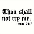 Thou Shall Not Try Me - Mood 24:7 Quote Heat Transfer Sticker, Iron-On Decals for Clothes, T-Shirt Making, Pillow Decorating, Clothing Supplies & Appliques