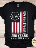 250th America Anniversary Shirt US 250 Years Sweatshirt We The People Shirt Vintage Independence Day Hoodie Patriotic Te_