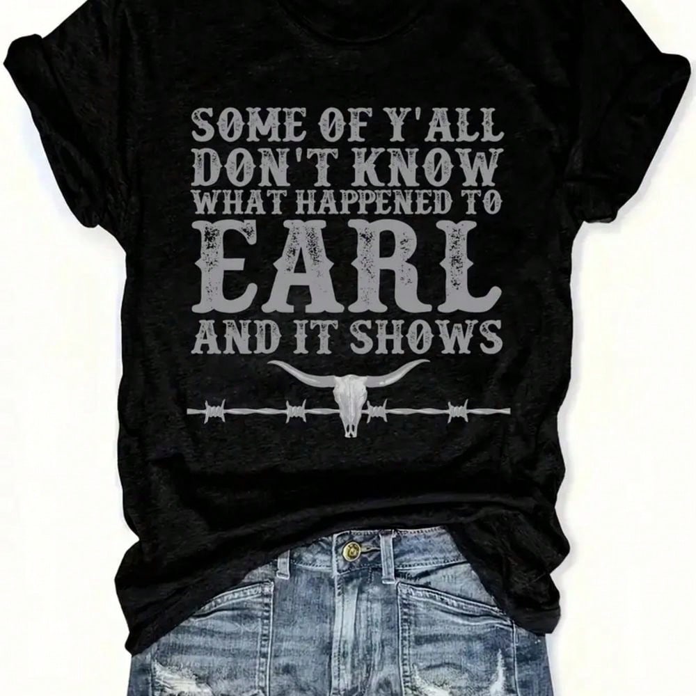 Summer 2025-"Some People Don't Know What Happened To EARL, And The Result Is A" Western "Themed Printed Short-Sleeved T-Shirt. Material Breathable. Plus Size Women's Round Neck Style. Quirky Fashion, Perfect For Opening Flag Day, All-Day Comfort, For Adul