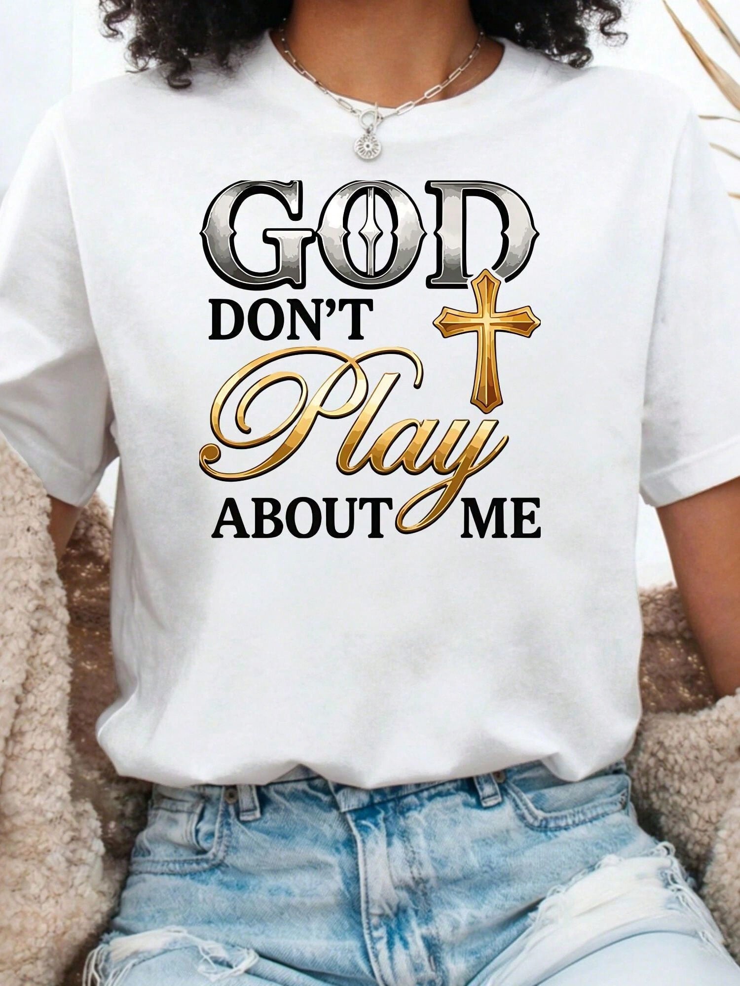 God Dont Play About Me T Shirt For Women's, Oversized Summer Casual Round Neck Short Sleeve - Print Design Basic Short Sleeve Crew Neck Tee | Size 0-5XL | Soft Breathable Fabric For Sport | Vacation Clothing