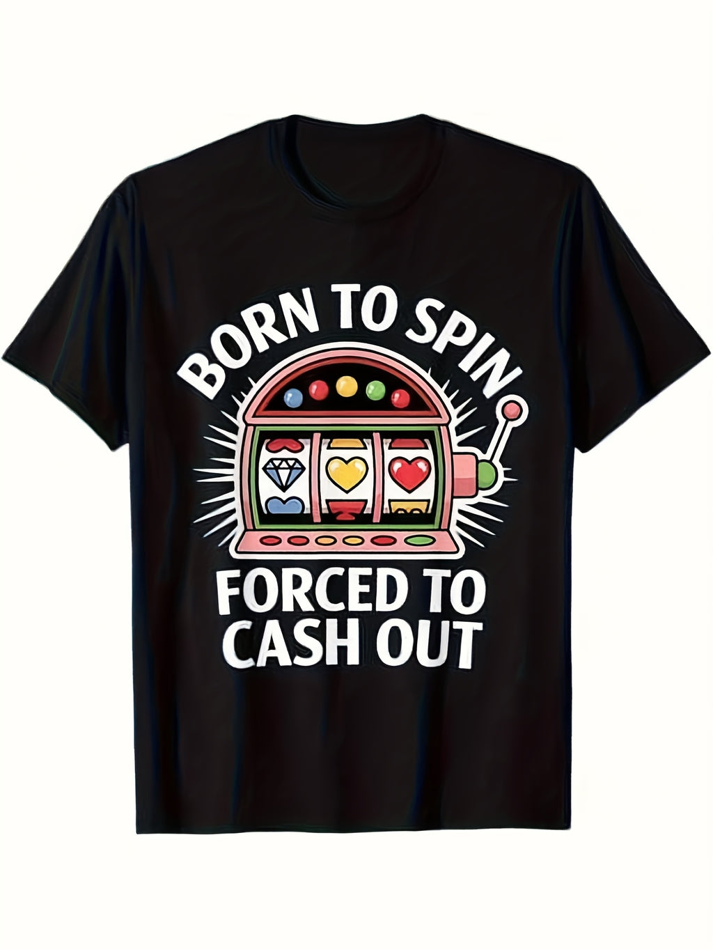 Humorous T-Shirt for Slot Machine Enthusiasts Destined to Spin, Obliged to Cash Out Same Style for Men and Women 2025 Summer Short-sleeved Printed T-shirt 180G