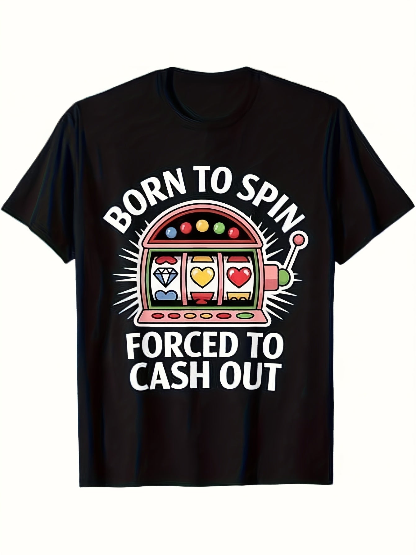Humorous T-Shirt for Slot Machine Enthusiasts Destined to Spin, Obliged to Cash Out Same Style for Men and Women 2025 Summer Short-sleeved Printed T-shirt 180G