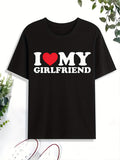 'I Love My Girlfriend' Print T Shirt, Tees For Men, Casual Short Sleeve Tshirt For Summer Spring Fall, Tops As Gifts