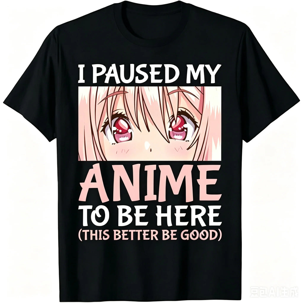 I Paused My Anime To Be Here Graphic T Shirt Pink Anime Eyes Print Otaku Short Sleeve Tee Casual Streetwear Unisex Anime Lover Gift Tops