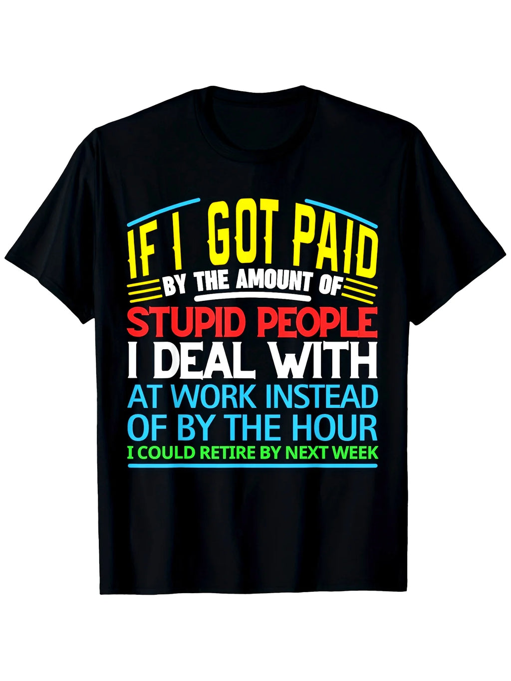 Plus Size, Funny Workplace Sarcasm Office T-Shirt, If I Could Get Paid Based on The Number of Foolish People I Encounter, I Could Retire Week, Lightweight Everyday Office Shirt, Round Neck, Regular Fit, Suitable for All Seasons, For Teenager