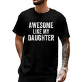 Women's Cotton Short-Sleeve Solid Loose Smooth Seamless Casual Graphic Sports Top, "Awesome Like My Daughter" Funny Father’s Day Humor Proud Dad Tee