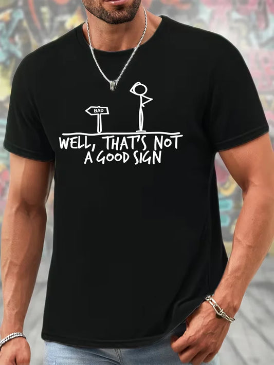 Well, That's Not A Good Sign Stylish Men Casual Short Sleeve Fashion Style T-Shirt, Sporty New Arrival Novelty Top For Leisure
