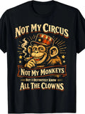 Not My Circus Not My Monkeys But I Know All The Clowns Funny T-Shirt Retro Casual Short-Sleeved T-Shirt with a Round Neck And Printed Pattern, Suitable for Daily Commuting And Outdoor Activities, Machine Washable