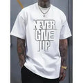 Unisex Casual Graphic T-Shirt, 'Never Give Up' Print, 100% Cotton Loose Fit Short Sleeve, All-Seasons Wear, Plus Size Available, Shortsleeve