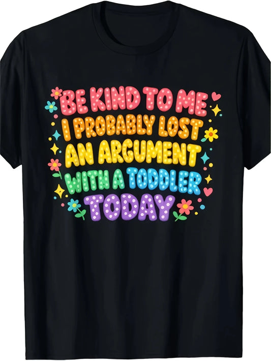 Plus Size, Please Be Kind to Me, I Might Have Just Lost an Argument with a Child. Unisex Gift T-shirt, 2026 Summer Short-sleeve Printed T-shirt, 6.35 oz, PLUS SIZE