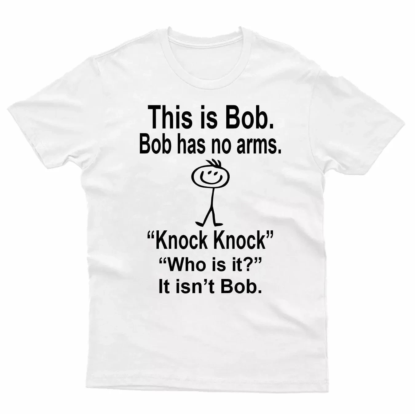 HOT SALE This Is Bob Bo Has No Arms T-shirt Funny T-shirt Sarcastic T-shirt Hell Joke Top Man Woman T-shirt Graphic Fashion Tee