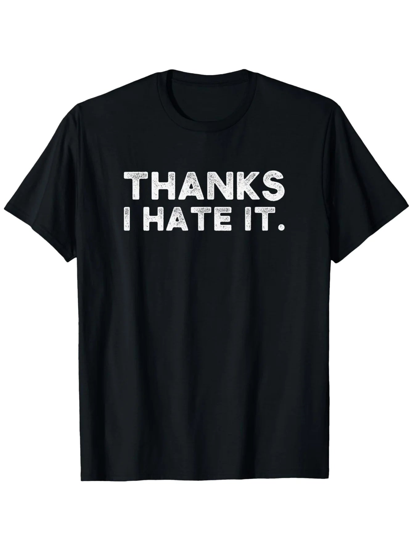 Men & Women' Funny Sarcastic "Thanks I Hate It" T-Shirt - Retro Distressed Humor Tee with Short Sleeve Round Neck Casual Shirt, Suitable for Year-Round Wear, Machine Washable Sarcastic Gift for Everyday Outfits