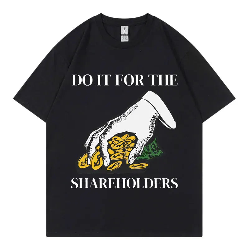 HOT SALE Do It for The Shareholders Funny T Shirt High Quality Fashion Oversized T-shirt Summer Neutral Casual Cotton T-shirt