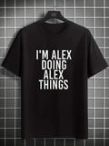 Funny Men's Black Graphic T-Shirt Alex Name Quote I'M Alex Doing Alex Things Bold Typography Statement Print 100% Cotton Heavyweight Short Sleeve Casual Streetwear Tee