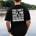 Unisex Funny Grandpa T Shirt You Can't Tell Me What To Do You Are Not My Grandkids Graphic Short Sleeve Cotton Tee Casual Streetwear Tops Sarcastic Father's Day Gift For Granddad Men