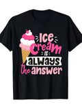 WomenS Funny Ice Cream Quote Graphic T-Shirt Ice Cream Is The Answer Slogan with Waffle Cone Sprinkle Design Soft Breathable Loose Fit Casual Summer Tee for Casual Attire Parties Ice Same Style for Men and Women 2025-2026 Summer Short-sleeved Printed