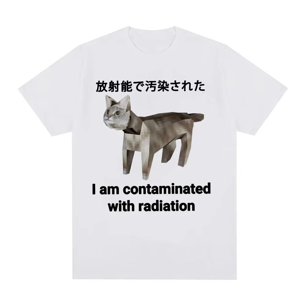 I Am Contaminated with Radiation Japanese Cat Funny Meme T-shirt Men Women Fashion Casual Humor Short Sleeve Cotton T Shirt