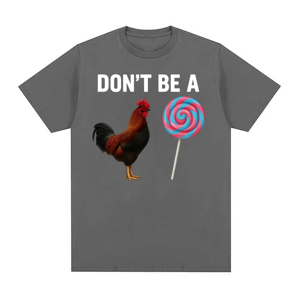 Don't Be A Sucker Funny Chicken Meme T Shirts Men Women Fashion Humor Casual Oversized T-shirt Cotton Short Sleeved T-shirt