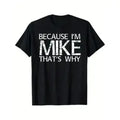 100% Cotton Crew Neck Short-Sleeve Funny Quote T-Shirt, "Because I'm Mike That's Why" Graphic Casual Wear Clothes, Soft Comfy Unisex Sports Golf Gift