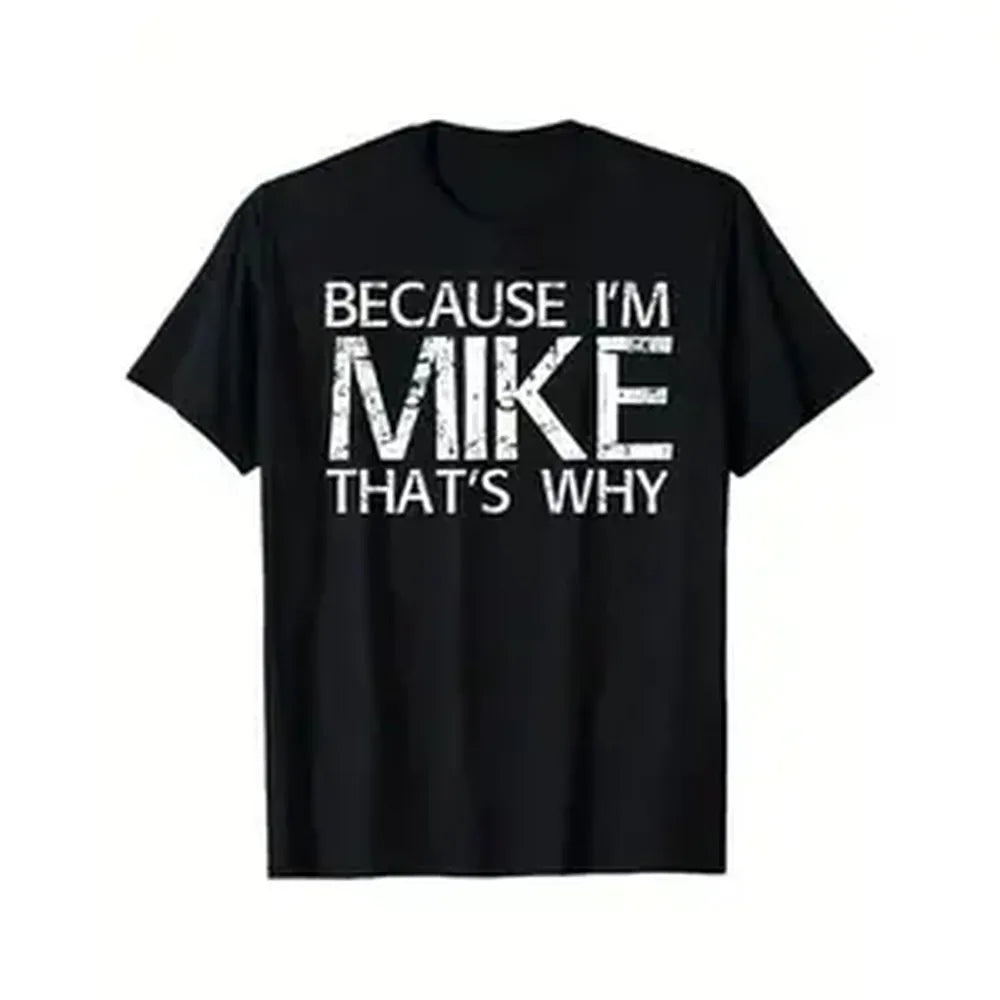 100% Cotton Crew Neck Short-Sleeve Funny Quote T-Shirt, "Because I'm Mike That's Why" Graphic Casual Wear Clothes, Soft Comfy Unisex Sports Golf Gift
