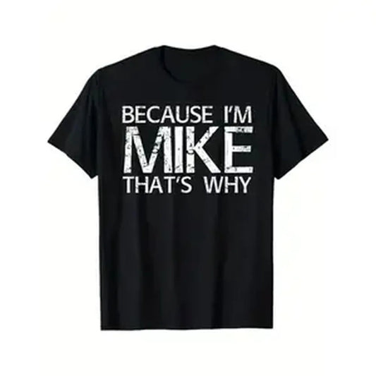 100% Cotton Crew Neck Short-Sleeve Funny Quote T-Shirt, "Because I'm Mike That's Why" Graphic Casual Wear Clothes, Soft Comfy Unisex Sports Golf Gift