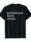 Funny Men's Black Graphic T-Shirt Professional Third Wheel Bold Letter Print Single Phrase Statement Typography 100% Cotton Heavyweight Short Sleeve Casual Streetwear Tee