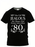 80Th Birthday Don'T Be Jealous Just Because I Look This Good at 80 Tshirt Same Style for Men And Unisex 2025 Summer Short-Sleeved Printed T-Shirt Pure Casual Wear Party Outfit Graph Retro Casual Short-Sleeved T-Shirt with a Round Neck And Printed Pa