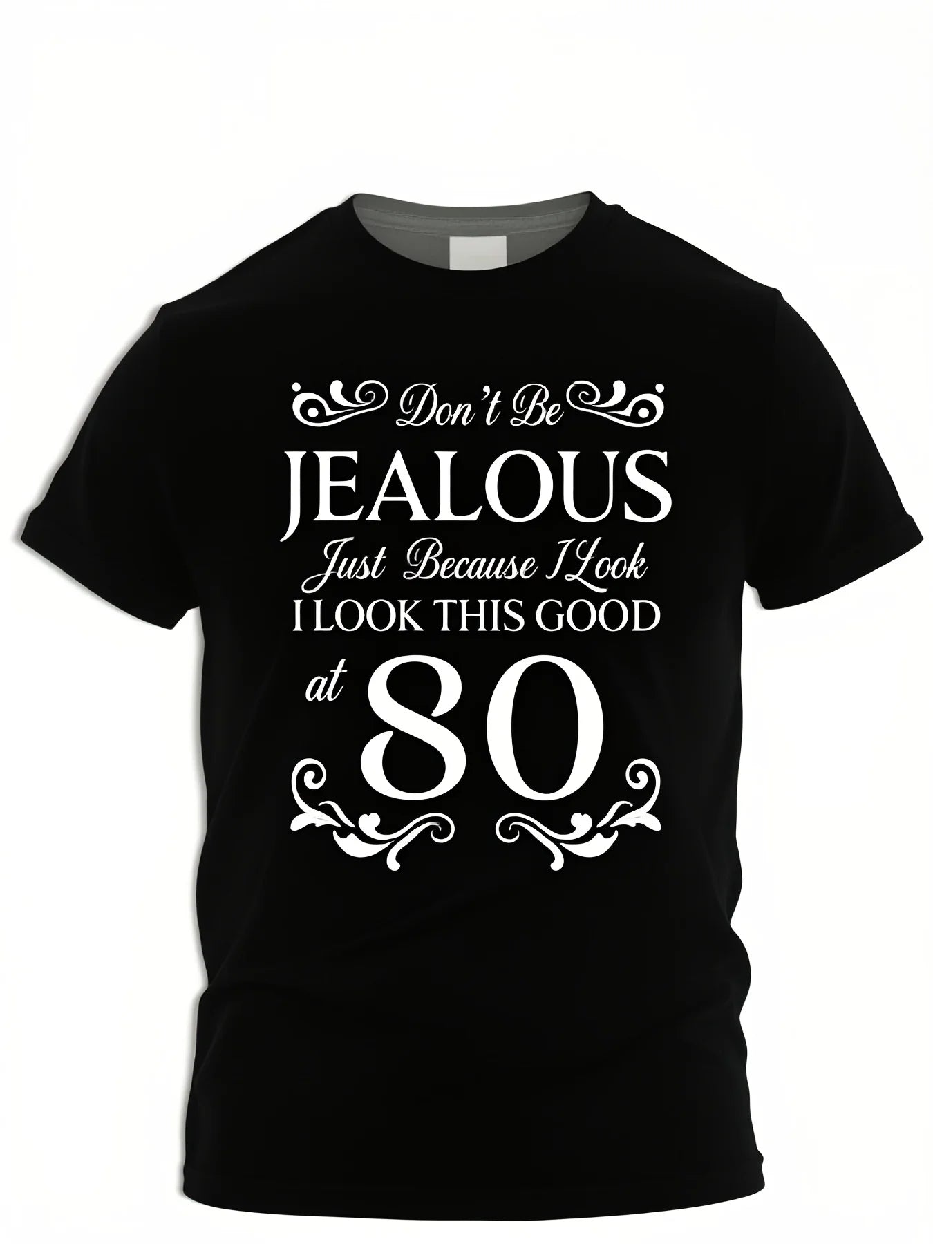 80Th Birthday Don'T Be Jealous Just Because I Look This Good at 80 Tshirt Same Style for Men And Unisex 2025 Summer Short-Sleeved Printed T-Shirt Pure Casual Wear Party Outfit Graph Retro Casual Short-Sleeved T-Shirt with a Round Neck And Printed Pa