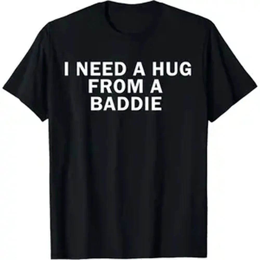 Men's Funny Graphic T-Shirt, Vintage Distressed 'I Need A Hug From A Baddie' Quote, 100% Cotton Short Sleeve Casual Top, Menswear, Shortsleeve