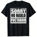 Funny Sarcastic "Sorry No Hablo Fucktardo" Short-Sleeve Round Neck T-Shirt, Smooth Seamless Fabric 190g Cotton Casual Top, Dad Tee for Father's Day Gift