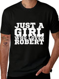 Just a Who Loves Robert Graphic T-Shirt, Soft Loose Fit, Street Style, Bold Text T-Shirt, Unisex, 2026 Summer Short-Sleeve Printed T-Shirt