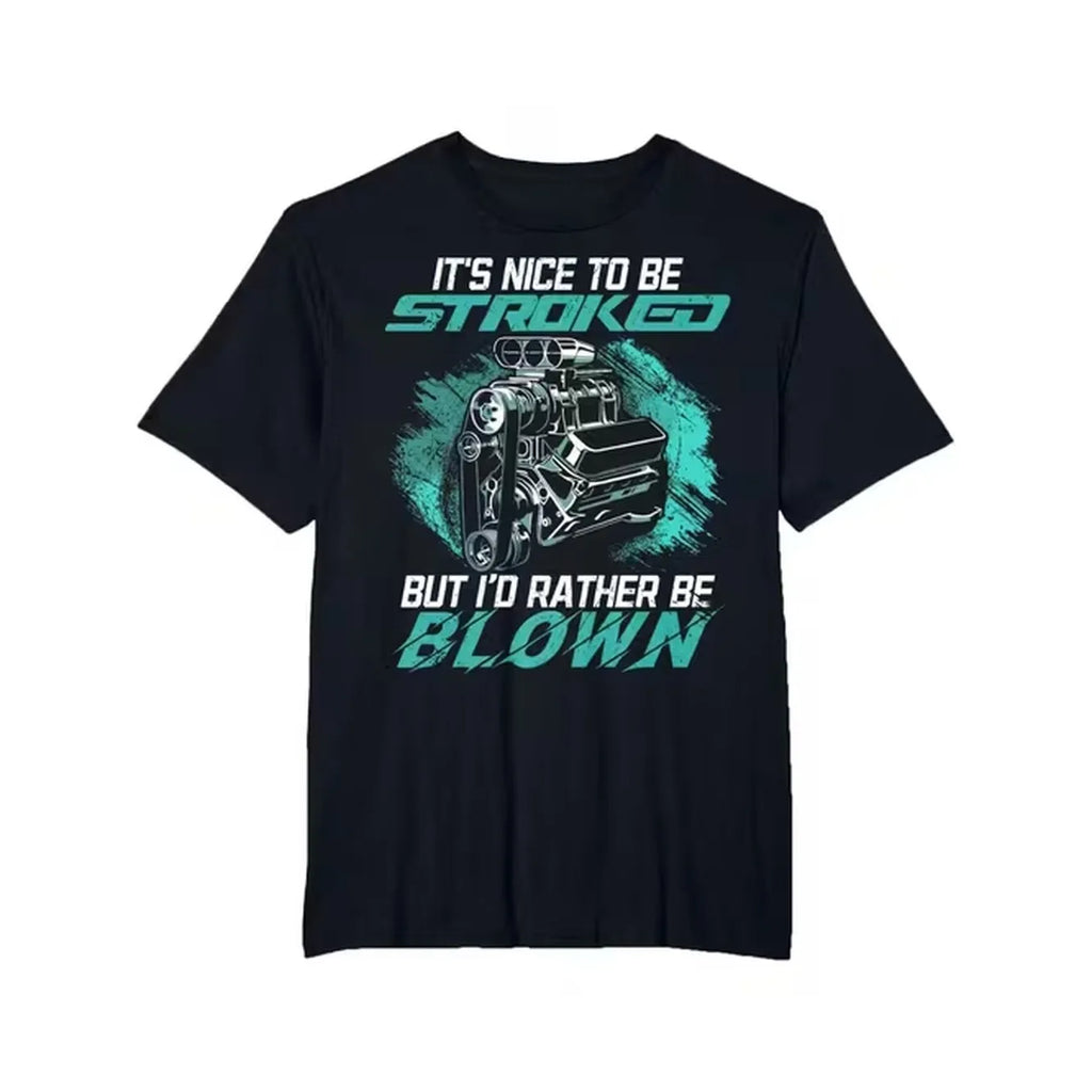 Men Funny Car Enthusiast T-Shirt It's Nice To Be Stroked Slogan Graphic Teal Print 100% Cotton Short Sleeve Crew Neck Casual Automotive Gift Top For Car Lovers
