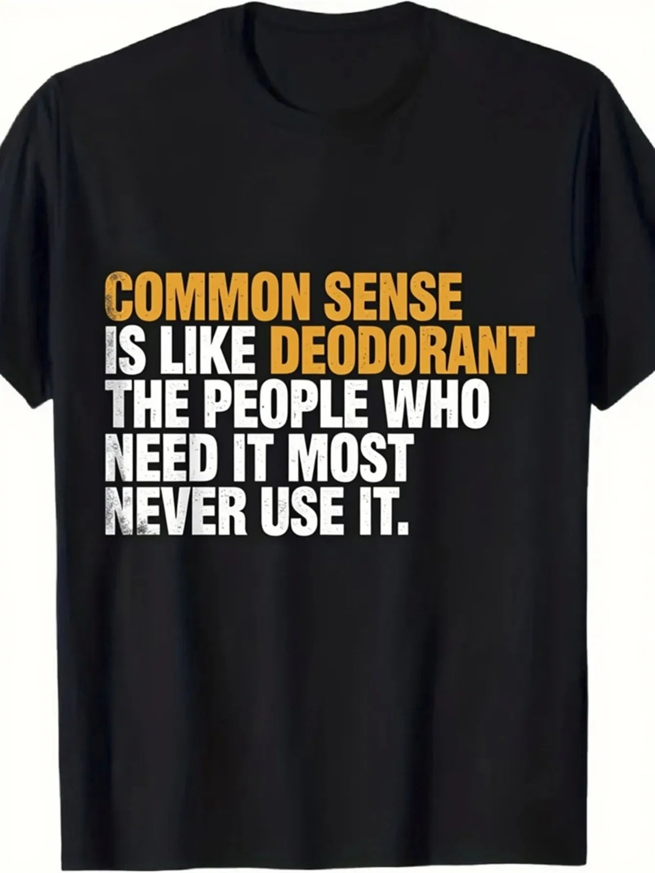 Funny Men's Black Graphic T-Shirt Common Sense Deodorant Bold Slogan Quote Distressed Typography Statement Print 100% Cotton Heavyweight Short Sleeve Casual Streetwear Tee