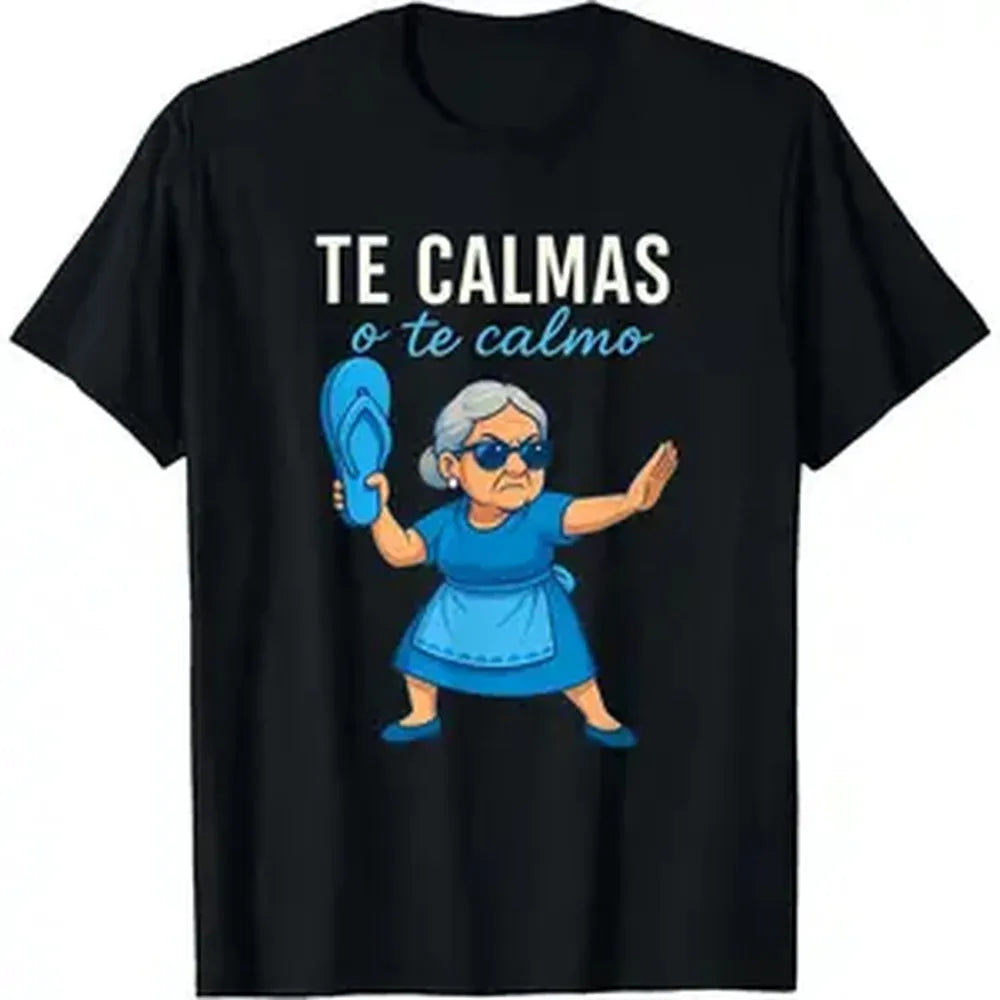 Te Calmas o Te Calmo Funny Mexican Spanish Grandma T-Shirt Crew neck pure cotton T-shirt