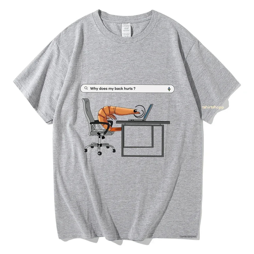 HOT SALE Why Does My Back Hurts Funny Shrimp T Shirts Men Tshirt Unisex Clothing Vintage Summer High Quality Tops Comfortable
