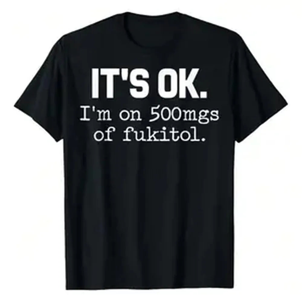 [100% Cotton] 'It's Ok I'm On 500mg Of Fukitol' Funny Sarcasm T-Shirt, Pure Cotton Casual Crew Neck, Great For Day Trips, Casual Wear Or Relaxing. Women's Letters Printed T-Shirt, Regular Fit Vintage Graphic Tees, Golf Gift T-Shirt For Men And Women