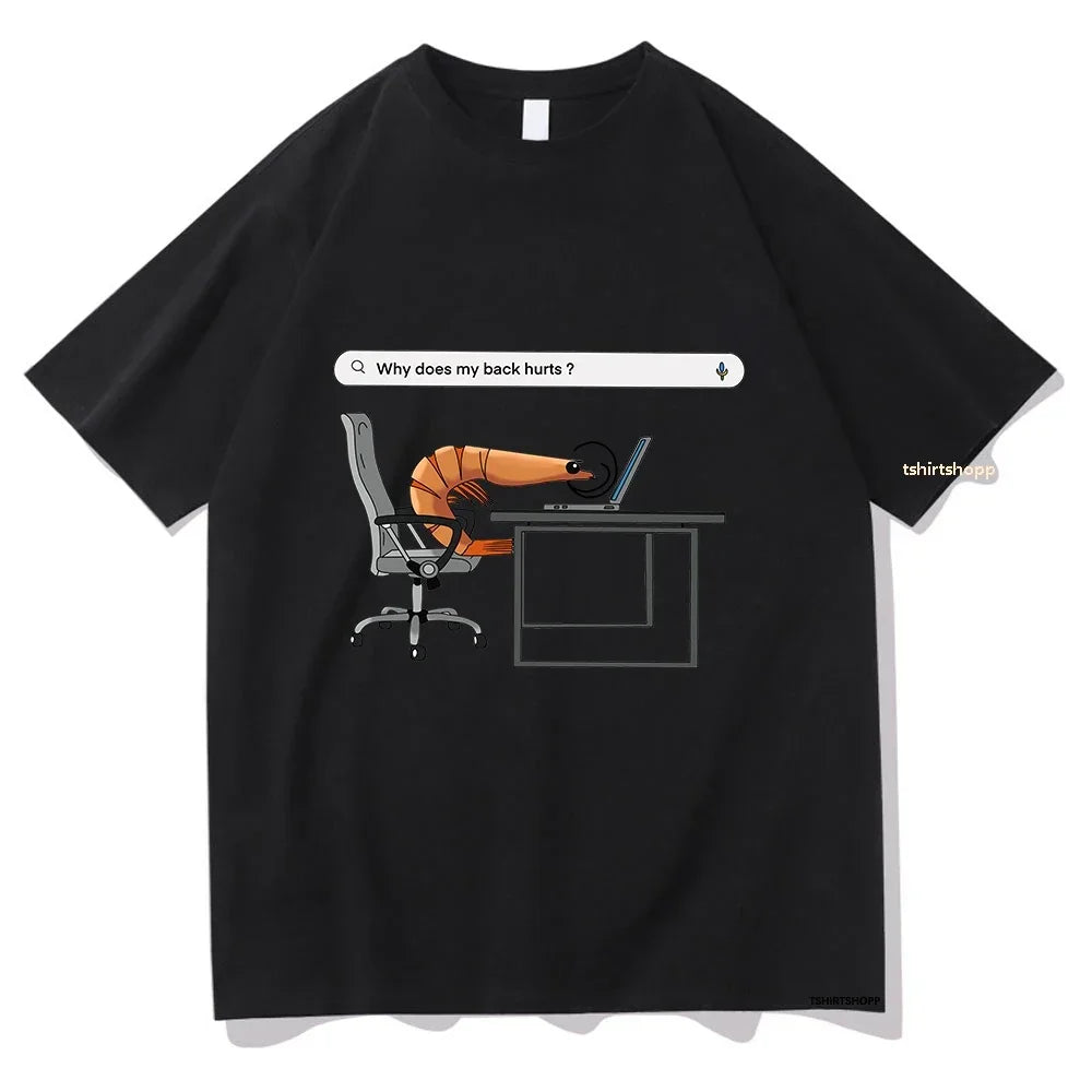 HOT SALE Why Does My Back Hurts Funny Shrimp T Shirts Men Tshirt Unisex Clothing Vintage Summer High Quality Tops Comfortable