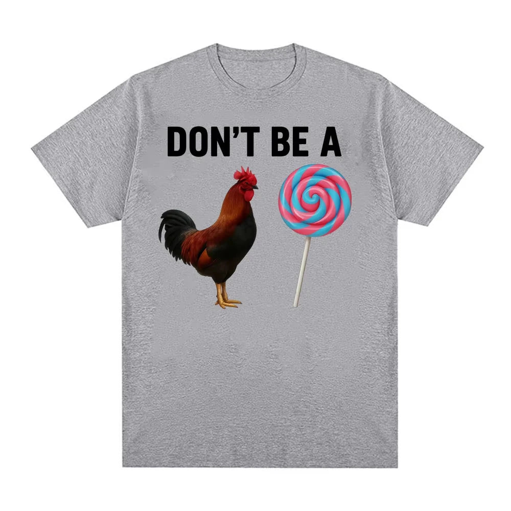 Don't Be A Sucker Funny Chicken Meme T Shirts Men Women Fashion Humor Casual Oversized T-shirt Cotton Short Sleeved T-shirt
