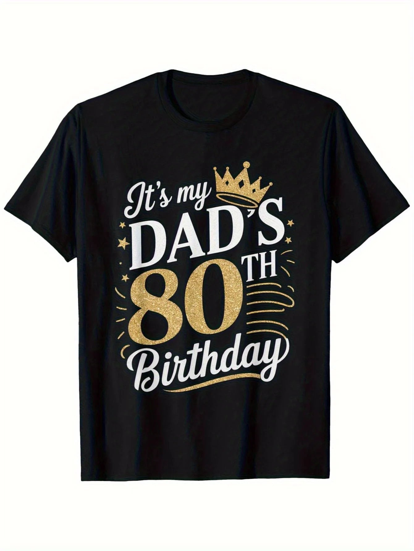 It'S My Dad'S 80Th Birthday Shirts 80 Years Old Funny T-Shirt, Suitable for Unisex Casual Round Neck Outdoor Short-Sleeved T-Shirt, Slightly Elastic, 100%
