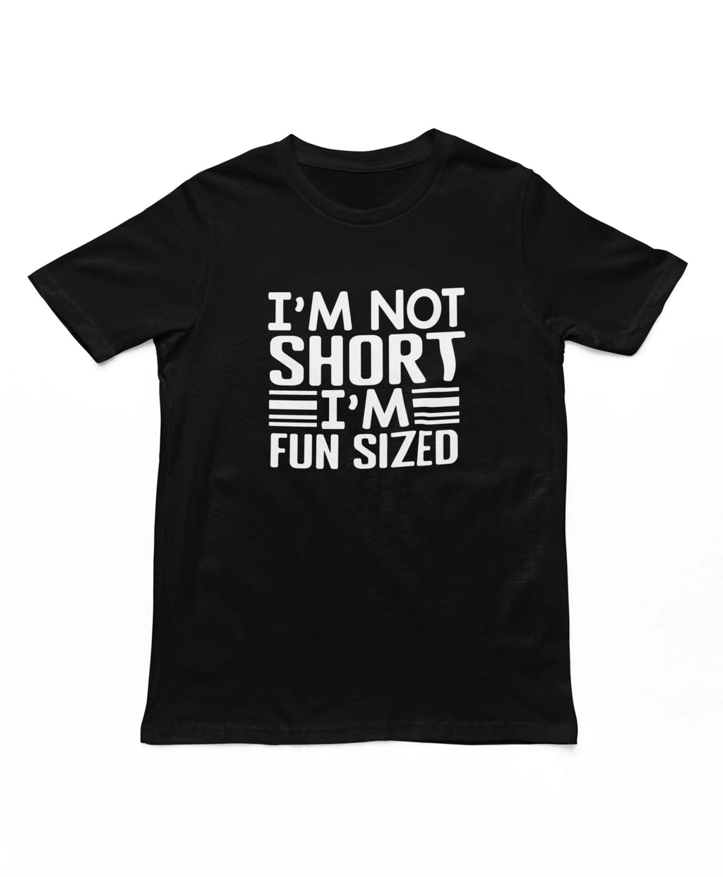 HOT SALE I'm Not Short I'm Fun Sized Adults T-Shirt Funny Unisex Men's Novelty T-shirt Short People Gifts Graphic Fashion Tee