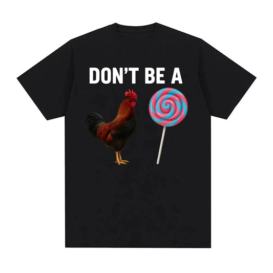 Don't Be A Sucker Funny Chicken Meme T Shirts Men Women Fashion Humor Casual Oversized T-shirt Cotton Short Sleeved T-shirt