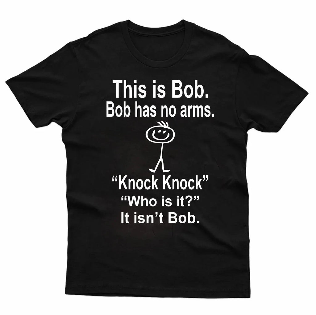 HOT SALE This Is Bob Bo Has No Arms T-shirt Funny T-shirt Sarcastic T-shirt Hell Joke Top Man Woman T-shirt Graphic Fashion Tee