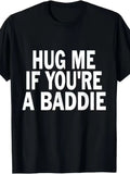 If You're a Bad Person, Please Give Me a Hug" Printed T-Shirt, Unisex Casual Fashion Top, 2026 Trendy Printed Tee, Casual Street Style Top, Soft Short-Sleeve T-Shirt, Suitable for Daily Wear, Parties, and Outings