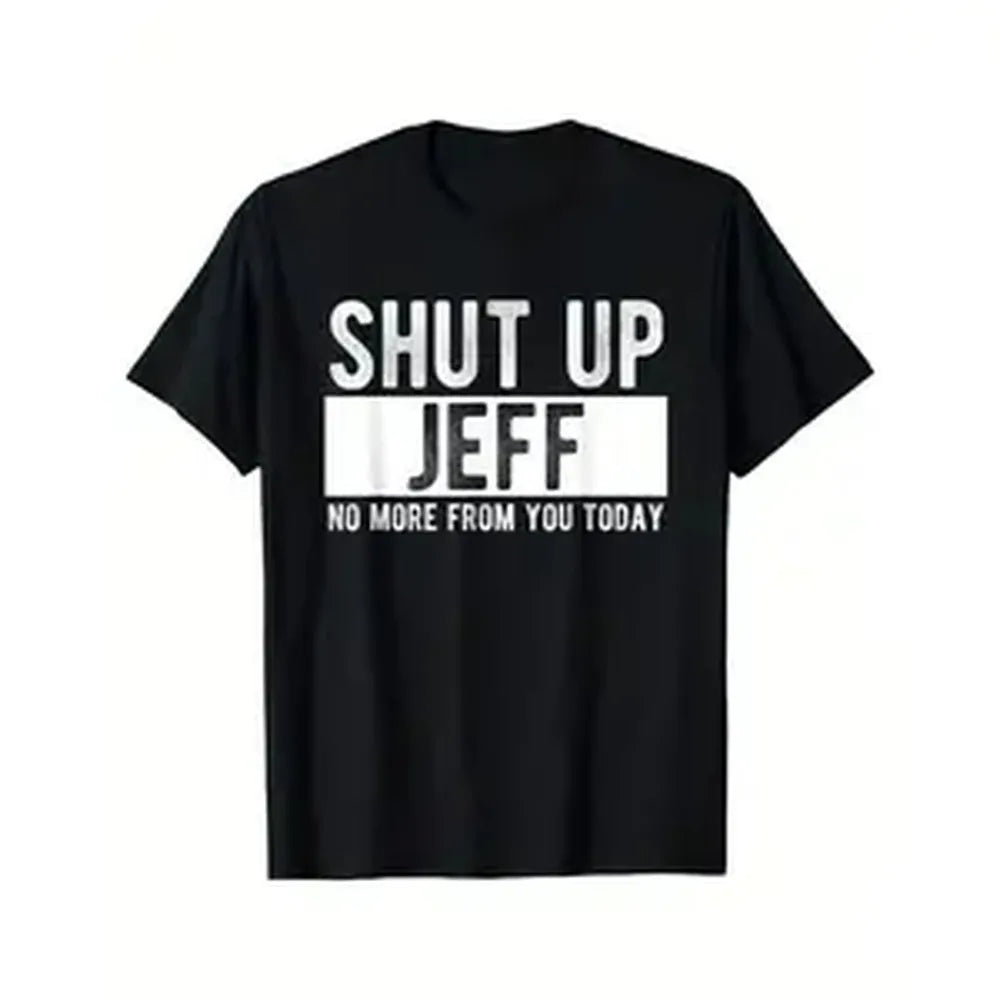 Men's Relaxed Fit Round Neck Funny Graphic T-Shirt, "Shut Up Jeff No More From You Today" Bold White Text Double Print Vintage Metalcore Tshirt, Humorous Men Gift Y2K Outfits Time Tee Shirt, Machine Washable
