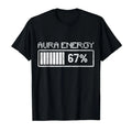 HOT SALE Aura Energy in 67 Fun Six Seven Meme Gen Alpha Slang Men Cool T-shirt Women Soft Comfortable Cotton Short Sleeved Top