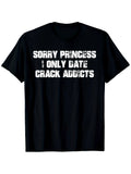 Apologies, Princess, But I Exclusively Date Individuals with a Crack Addiction. This Black Casual Tee Is Made of 180Gsm, Featuring a Striking White Print. It Has a Regular Fit, Short Sleeves, And a Round Neck