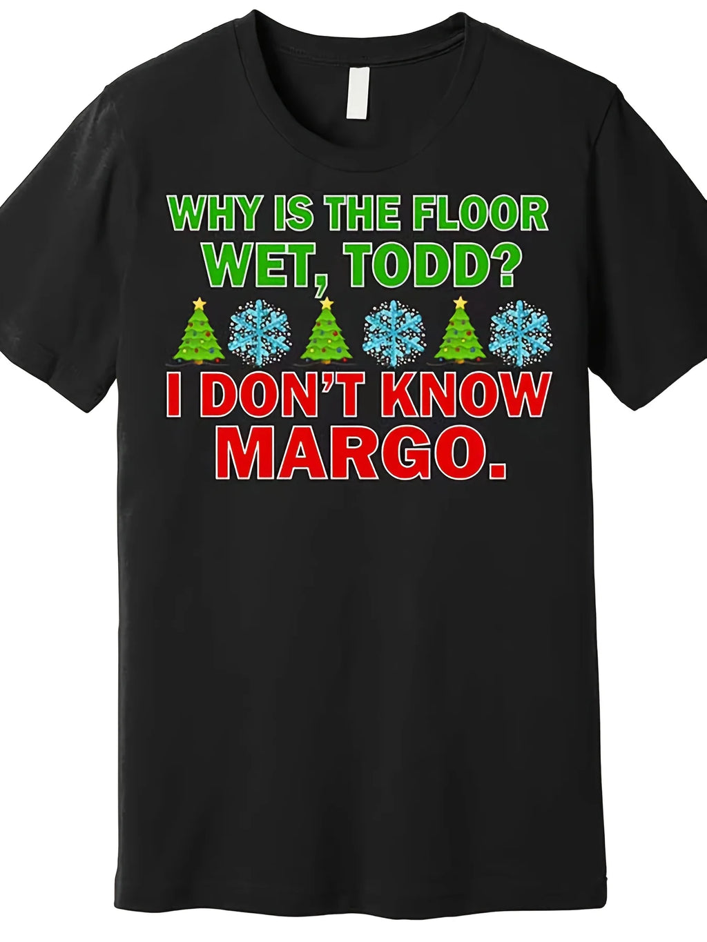 Men's Funny Christmas T-Shirt - "Why Is The Floor Wet, Todd I Don't Know Margo" Retro Black Cotton Tee with Margo & Todd Names, Short Sleeve Round Neck Casual Shirt for Parties, Gifts & Casual Attire (Machine Washable)