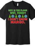 Men's Funny Christmas T-Shirt - "Why Is The Floor Wet, Todd I Don't Know Margo" Retro Black Cotton Tee with Margo & Todd Names, Short Sleeve Round Neck Casual Shirt for Parties, Gifts & Casual Attire (Machine Washable)
